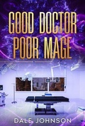 Cover: Good Doctor Poor Mage - Dale Johnson