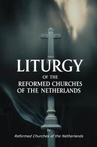 Abbildung von: Liturgy of the Reformed Churches of the Netherlands - Left of Brain Books