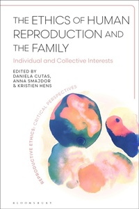 Enlarge image Cover: The Ethics of Human Reproduction and the Family - Bloomsbury Academic