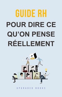Abbildung von: Guide RH pour dire ce qu'on pense réellement - Upgraded Publishing