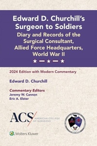 Abbildung von: Edward D. Churchill's Surgeon to Soldiers: Diary and Records of the Surgical Consultant, Allied Force Headquarters, World War II - WOLTERS KLUWER HEALTH