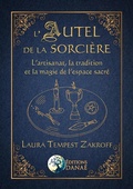 Cover: L'Autel de la Sorci&egrave;re - L'artisanat, la tradition et la magie de l'espace sacr&eacute; - Dana&eacute;