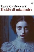 Cover: Il cielo di mia madre - Narrativa;Articoli Liberi