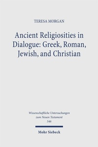 Abbildung von: Ancient Religiosities in Dialogue: Greek, Roman, Jewish, and Christian - Mohr Siebeck
