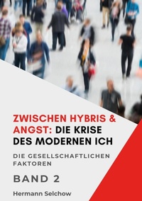Abbildung von: Zwischen Hybris & Angst: Die Krise des modernen Ich Band II - tredition GmbH