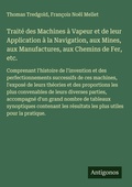 Cover: Traite des Machines a Vapeur et de leur Application a la Navigation, aux Mines, aux Manufactures, aux Chemins de Fer, etc. - Antigonos Verlag