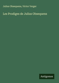 Enlarge image Cover: Les Prodiges de Julius Obsequens - Antigonos Verlag