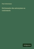 Cover: Dictionnaire des antonymes ou contremots - Antigonos Verlag