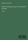 Cover: Histoire et Memoires par Le General cth de Segur - Antigonos Verlag