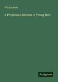 Cover: A Physician's Sermon to Young Men - Antigonos Verlag