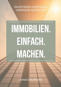 Abbildung von: Immobilien. Einfach. Machen. - BoD - Books on Demand