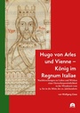 Cover: Hugo von Arles und Vienne - König im Regnum Italiae - utzverlag GmbH