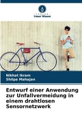 Cover: Entwurf einer Anwendung zur Unfallvermeidung in einem drahtlosen Sensornetzwerk - Verlag Unser Wissen