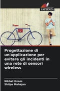 Cover: Progettazione di un'applicazione per evitare gli incidenti in una rete di sensori wireless - Edizioni Sapienza