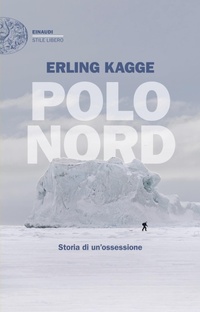 Abbildung von: Polo Nord. Storia di un'ossessione - Einaudi. Stile libero;Einaudi