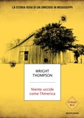 Cover: Niente uccide come l'America. La storia vera di un omicidio in Mississippi - Strade blu. Non Fiction;Mondadori