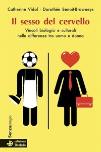 Abbildung von: Il sesso del cervello. Vincoli biologici e culturali nelle differenze fra uomo e donna - Senza tempo;edizioni Dedalo