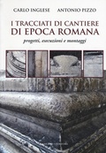 Cover: I tracciati di cantiere di epoca romana. Progetti, esecuzioni e montaggi - Arti visive, architettura e urbanistica;Gangemi Editore