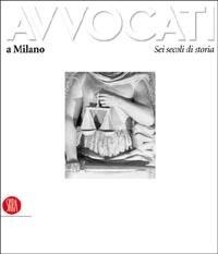 Abbildung von: Avvocati a Milano. Sei secoli di storia - Arte moderna. Cataloghi;Skira