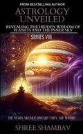 Cover: ASTROLOGY UNVEILED - Shree Shambav Ink & Imagination "Where Words Breathe and Imagination Soars"