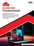 Cover: Kickstart JavaScript Fundamentals: Comprehensive Guide to JavaScript Syntax, Code Structure, DOM, Events, Async Programming, APIs, and Real-World Web Development - Orange Education Pvt Ltd