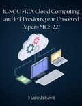 Cover: IGNOU MCA Cloud Computing and IoT Previous year Unsolved Papers MCS 227 - Poorav Publications