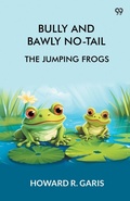 Cover: Bully And Bawly No-TailThe Jumping Frogs (Edition1) - Double 9 Books LLP