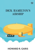 Cover: Dick Hamilton's AirshipOr, A Young Millionaire In The Clouds (Edition1) - Double 9 Books LLP