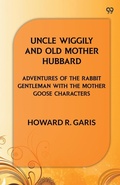 Cover: Uncle Wiggily And Old Mother HubbardAdventures Of The Rabbit Gentleman With The Mother Goose Characters (Edition1) - Double 9 Books LLP