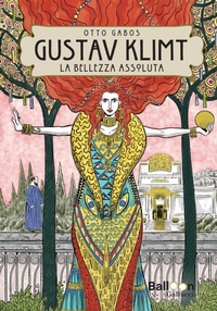 Abbildung von: Gustav Klimt. La bellezza assoluta - Graphic novel;Gallucci Balloon