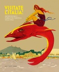 Cover: Visitate l'Italia! Promozione e pubblicit&agrave; turistica 1900-1950. Catalogo della mostra (Torino, 13 febbraio-25 agosto 2025) - Dario Cimorelli Editore