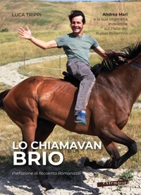 Abbildung von: Lo chiamavan Brio. Andrea Mari e la sua impronta indelebile sul Palio del nuovo millennio - Extempora