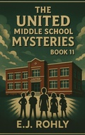 Cover: The United Middle School Mysteries Book 11 - Esther Rohly
