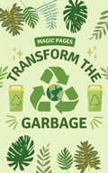Cover: Transform the Garbage (Creative Garden, #1) - Magic Pages