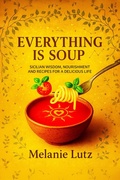 Bild: Everything is Soup: Sicilian Wisdom, Nourishment and Recipes for a Delicious Life - All Systems Love