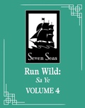 Cover: Run Wild: Sa Ye (Novel) Vol. 4 - Seven Seas Entertainment, LLC