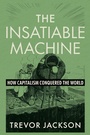 Cover: The Insatiable Machine - W. W. Norton & Company