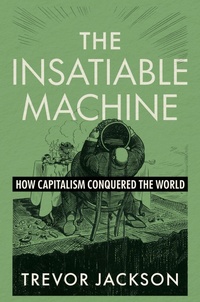 Enlarge image Cover: The Insatiable Machine - W. W. Norton & Company