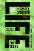 Cover: The Gospel-Centered Life for Teens - New Growth Press