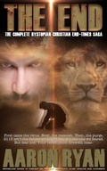 Cover: THE END: The Complete Christian Dystopian End-Times Saga - Aaron Ryan