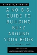 Cover: Your Book, Your Buzz: A No-B.S. Guide to Building Buzz Around Your Book (without selling your soul): A No-B.S. Guide to Building Buzz Around your Book (without selling your soul) - in omnia paratus publishing llc