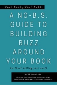 Abbildung von: Your Book, Your Buzz: A No-B.S. Guide to Building Buzz Around Your Book (without selling your soul): A No-B.S. Guide to Building Buzz Around your Book (without selling your soul) - in omnia paratus publishing llc