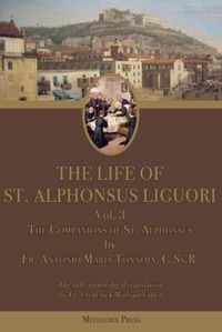 Abbildung von: The Life of St. Alphonsus Liguori: vol. 3 - Mediatrix Press
