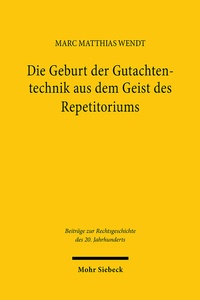 Abbildung von: Die Geburt der Gutachtentechnik aus dem Geist des Repetitoriums - Mohr Siebeck