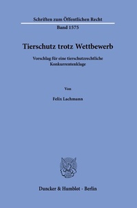 Abbildung von: Tierschutz trotz Wettbewerb - Duncker & Humblot