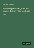 Cover: Documenti per la storia, le arti e le industrie delle provincie napoletane - Antigonos Verlag
