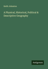 Enlarge image Cover: A Physical, Historical, Political & Descriptive Geography - Antigonos Verlag