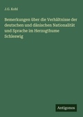 Cover: Bemerkungen &uuml;ber die Verh&auml;ltnisse der deutschen und d&auml;nischen Nationalit&auml;t und Sprache im Herzogthume Schleswig - Antigonos Verlag