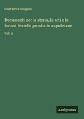 Cover: Documenti per la storia, le arti e le industrie delle provincie napoletane - Antigonos Verlag