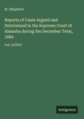 Cover: Reports of Cases Argued and Determined in the Supreme Court of Alamaba during the December Term, 1884 - Antigonos Verlag